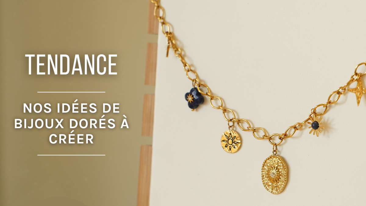La moda de las joyas Dorado: nuestras ideas DIY para crear joyas La moda de las joyas Dorado: nuestras ideas DIY para crear joyas